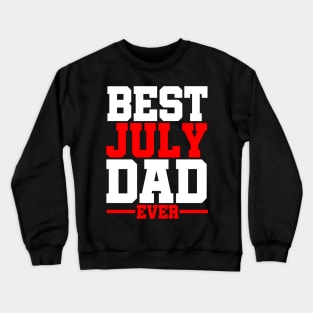 July Born Father's Best July Dad Birthday Gift Crewneck Sweatshirt